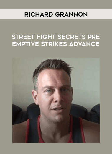 Richard Grannon - Street Fight Secrets Pre Emptive Strikes Advance from https://illedu.com