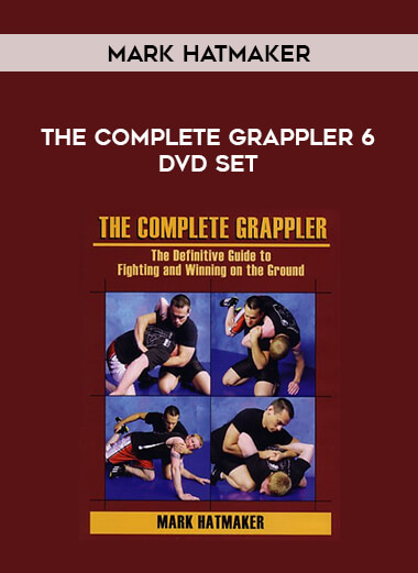 Mark Hatmaker - The Complete Grappler 6 DVD Set from https://illedu.com