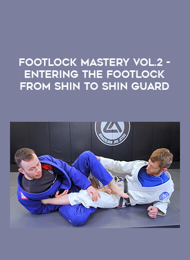 Footlock Mastery vol.2 - Entering The Footlock From Shin To Shin Guard from https://illedu.com