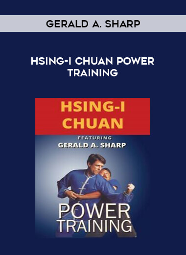 Gerald A. Sharp - Hsing-I Chuan Power Training from https://illedu.com
