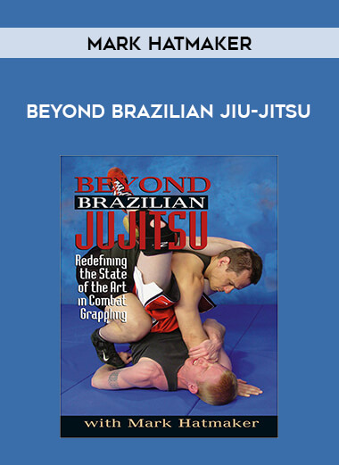 Mark Hatmaker - Beyond Brazilian Jiu-jitsu from https://illedu.com