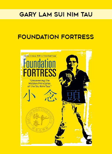Gary Lam Sui Nim Tau - Foundation Fortress from https://illedu.com
