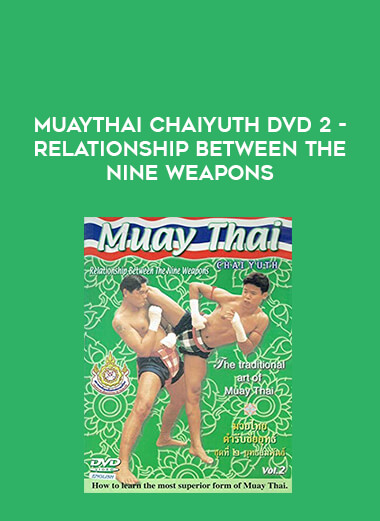 Muaythai Chaiyuth DVD 2-Relationship Between The Nine Weapons from https://illedu.com