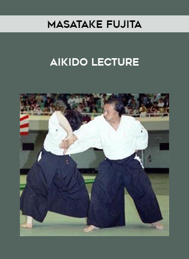 Masatake Fujita - Aikido Lecture from https://illedu.com