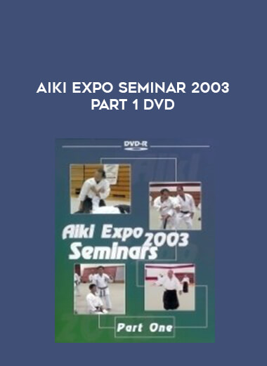 Aiki Expo Seminar 2003 PART 1 DVD from https://illedu.com