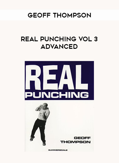 Geoff Thompson - Real Punching Vol 3 Advanced from https://illedu.com