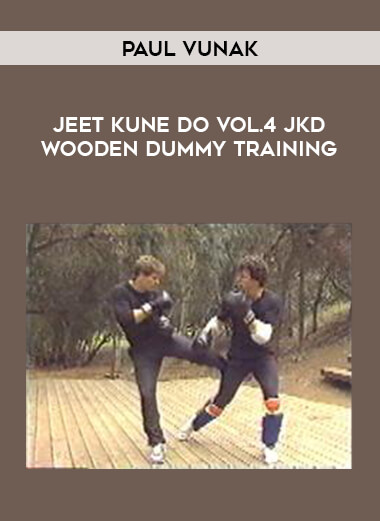 Paul Vunak - Jeet Kune Do Vol.4 JKD Wooden dummy training from https://illedu.com
