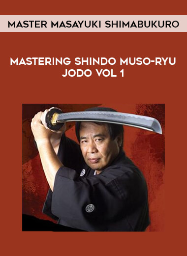 Master Masayuki Shimabukuro - Mastering Shindo Muso-Ryu Jodo vol 1 from https://illedu.com