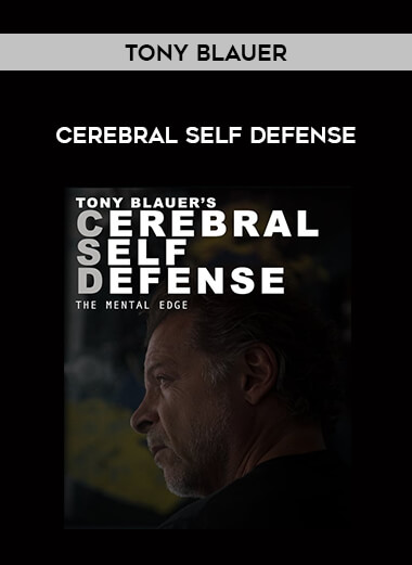 Tony Blauer - Cerebral Self Defense from https://illedu.com