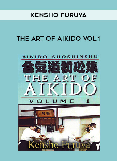 Kensho Furuya - The Art Of Aikido Vol.1 from https://illedu.com