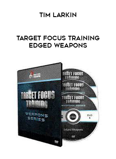 Tim Larkin - Target Focus Training Edged Weapons from https://illedu.com