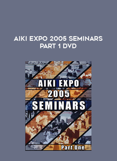 AIKI EXPO 2005 SEMINARS PART 1 DVD from https://illedu.com