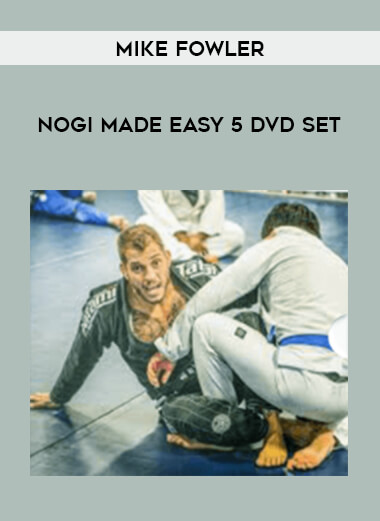 Mike Fowler - NoGi Made Easy 5 DVD Set from https://illedu.com