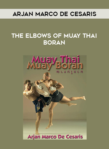 Arjan Marco De Cesaris - The Elbows Of Muay Thai Boran from https://illedu.com