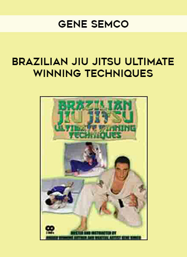 Gene Semco - Brazilian Jiu Jitsu Ultimate Winning Techniques from https://illedu.com