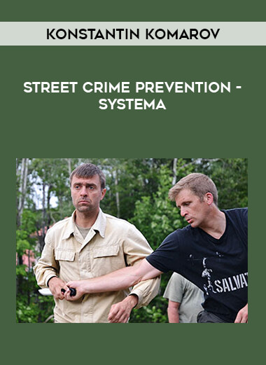 Konstantin Komarov -Street Crime Prevention -Systema from https://illedu.com