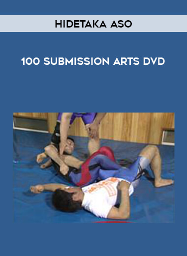 100 Submission Arts DVD by Hidetaka Aso from https://illedu.com