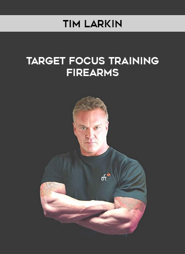 Tim Larkin - Target Focus Training Firearms from https://illedu.com