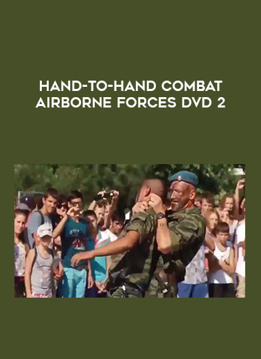 Hand-To-Hand Combat Airborne Forces DVD 2 from https://illedu.com