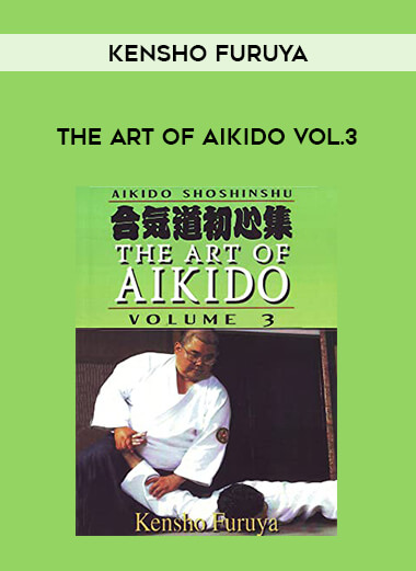 Kensho Furuya - The Art Of Aikido Vol.3 from https://illedu.com