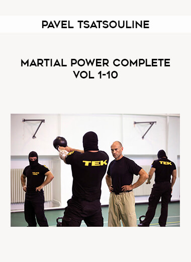 Pavel Tsatsouline - Martial Power Complete Vol 1-10 from https://illedu.com