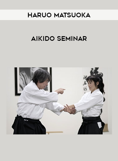 Haruo Matsuoka - Aikido Seminar from https://illedu.com