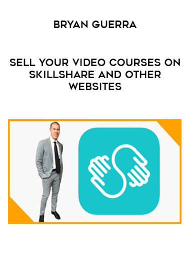 Sell Your Video Courses on Skillshare and Other Websites by Bryan Guerra from https://illedu.com