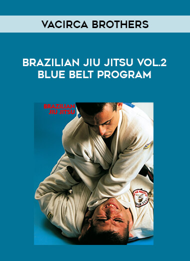 Vacirca Brothers - Brazilian Jiu Jitsu Vol.2 Blue Belt Program from https://illedu.com