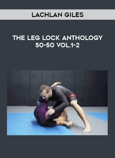 Lachlan Giles - The Leg Lock Anthology 50-50 Vol.1-2 from https://illedu.com