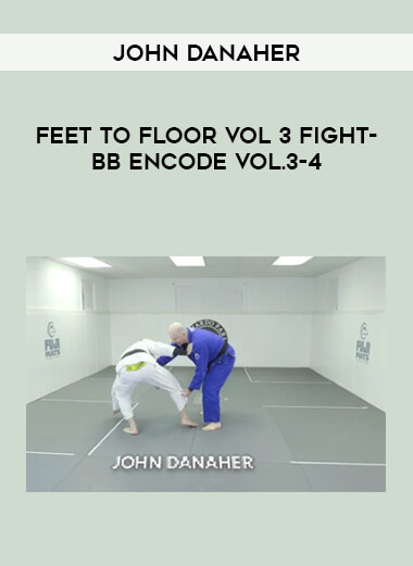 John Danaher - Feet to Floor Vol 3 Fight-BB ENCODE Vol.3-4 from https://illedu.com