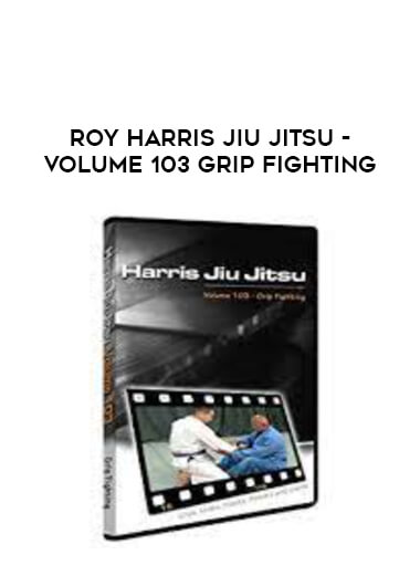 Roy Harris Jiu Jitsu - Volume 103 Grip Fighting from https://illedu.com