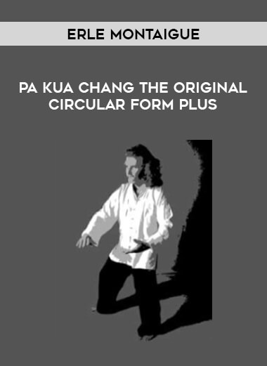 Erle Montaigue - Pa kua chang the original circular form plus from https://illedu.com