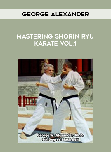 George Alexander - Mastering Shorin Ryu Karate Vol.1 from https://illedu.com