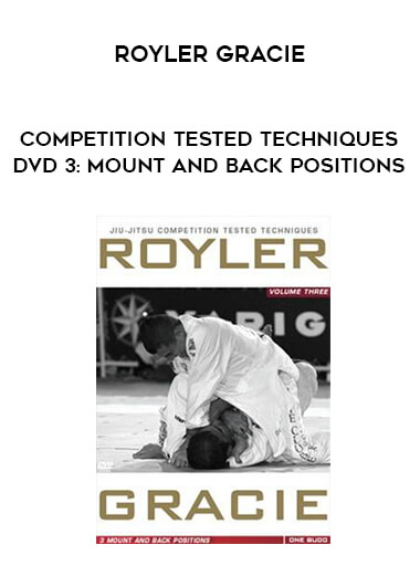 Royler Gracie Competition Tested Techniques DVD 3: Mount and Back Positions from https://illedu.com