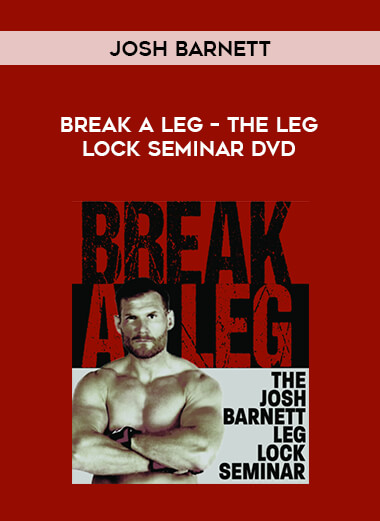 Josh Barnett – Break a Leg – The Leg Lock Seminar DVD from https://illedu.com