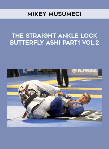 Mikey Musumeci - The Straight Ankle Lock Butterfly Ashi Part1 Vol.2 from https://illedu.com