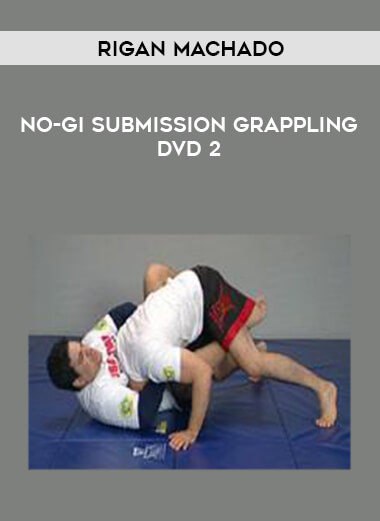 No-Gi Submission Grappling DVD 2 by Rigan Machado from https://illedu.com