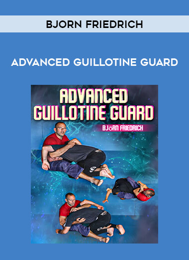 Bjorn Friedrich - Advanced Guillotine Guard from https://illedu.com