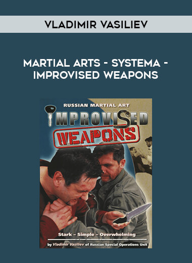 Martial Arts - Systema - Vladimir Vasiliev - Improvised Weapons from https://illedu.com