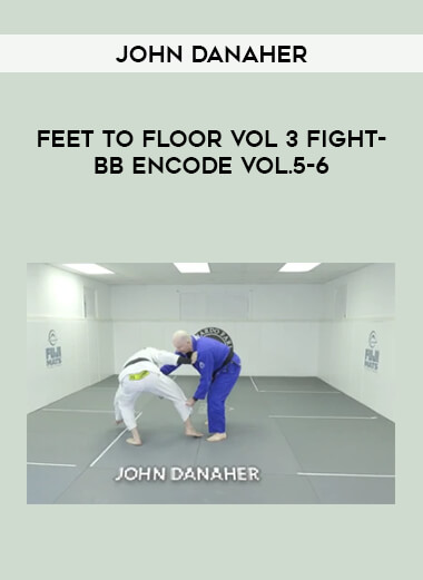 John Danaher - Feet to Floor Vol 3 Fight-BB ENCODE Vol.5-6 from https://illedu.com