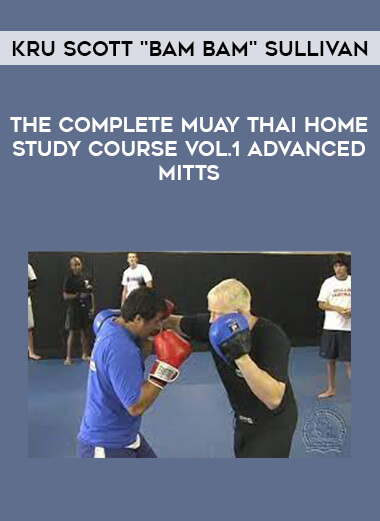 Kru Scott "Bam Bam" Sullivan – The Complete Muay Thai Home Study Course Vol.1 Advanced Mitts from https://illedu.com