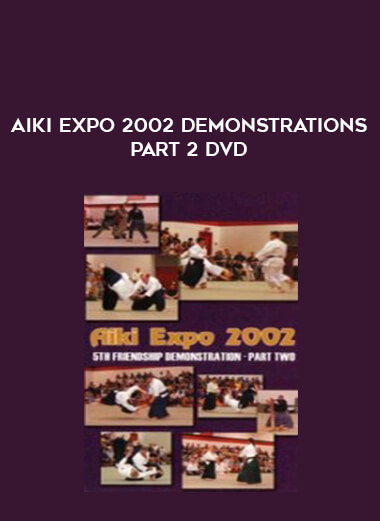 AIKI EXPO 2002 DEMONSTRATIONS PART 2 DVD from https://illedu.com