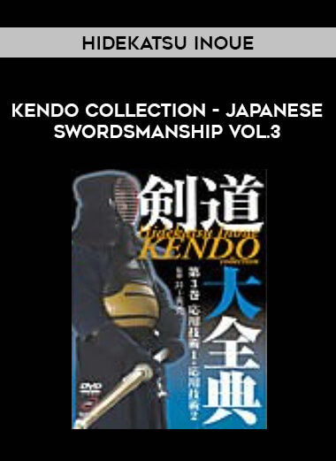 Hidekatsu Inoue - Kendo Collection - Japanese Swordsmanship Vol.3 from https://illedu.com