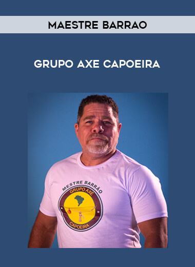 Maestre Barrao - Grupo Axe Capoeira from https://illedu.com