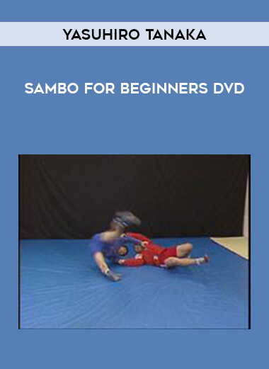 Yasuhiro Tanaka - Sambo for Beginners DVD from https://illedu.com