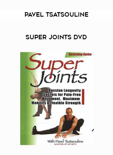 Pavel Tsatsouline -  Super Joints DVD from https://illedu.com