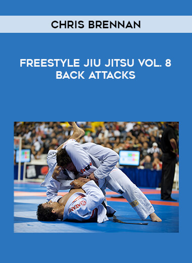 Chris Brennan - Freestyle Jiu Jitsu Vol. 8 Back Attacks from https://illedu.com
