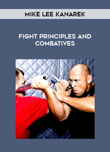 Mike Lee Kanarek - FIGHT Principles and Combatives from https://illedu.com