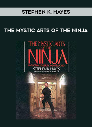 Stephen K. Hayes - The Mystic Arts of the Ninja from https://illedu.com