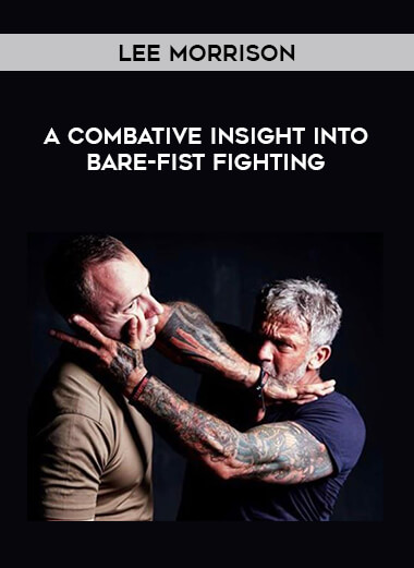 Lee Morrison - A Combative Insight Into Bare-Fist Fighting from https://illedu.com
